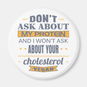 Vegan fragen Sie nicht über mein Protein Magnet
