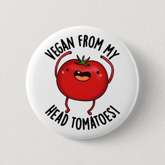 Vegan From My Head Tomatoes Funny Veggie Pun  Button (Vorderseite)