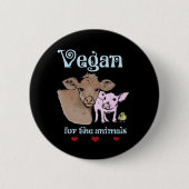 Vegan für den Tiere Knopf Button (Vorderseite)