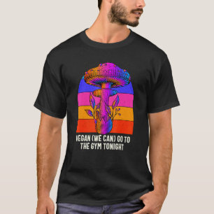 Vegan Geh ins Fitnessstudio Pilz Sprüche Cottageco T-Shirt