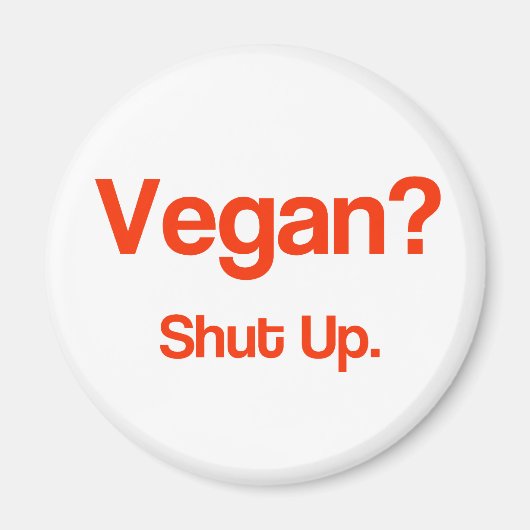 Vegan? Halt den Mund! Magnet (Vorne)