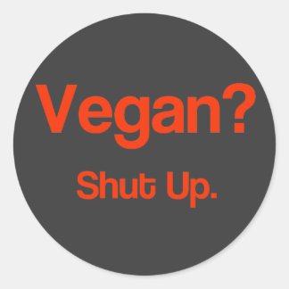 Vegan? Halt den Mund! Runder Aufkleber