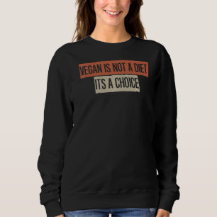 Vegan ist keine Diät, sondern eine Wahl Sweatshirt