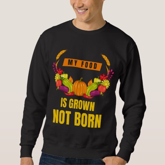 Vegan ist mein Essen nicht mehr Geborener Veggie. Sweatshirt (Vorderseite)