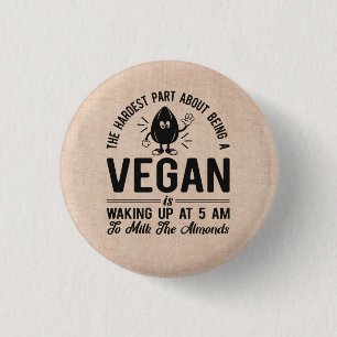 Vegan kaum, Milk the Almonds, Funny Vegan Button
