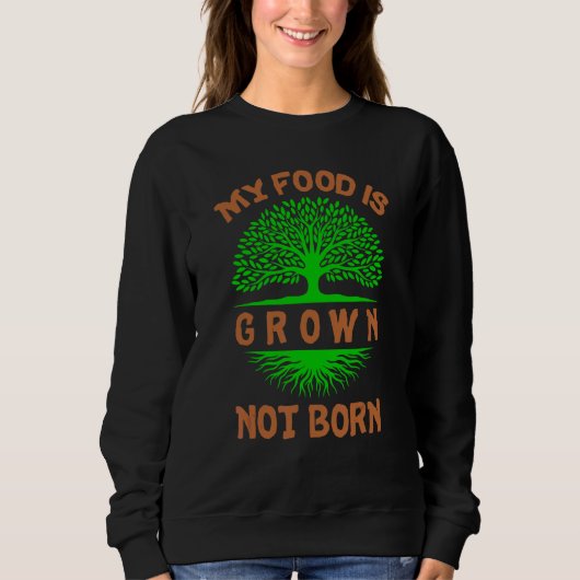 Vegan mit dem vegetarischen Zitat Mein Essen wird  Sweatshirt (Vorderseite)