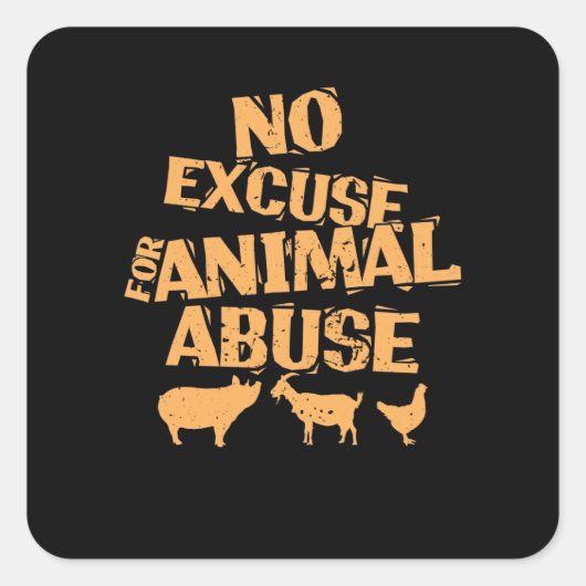 Vegan "No Excuse for Animal Abuse" Quadratischer Aufkleber (Vorderseite)