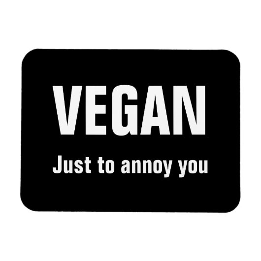 VEGAN: Nur um dich zu ärgern Magnet (Horizontal)