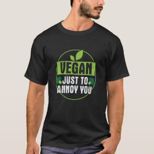Vegan nur um dich zu ärgern  Veganismus Gemüse T-Shirt