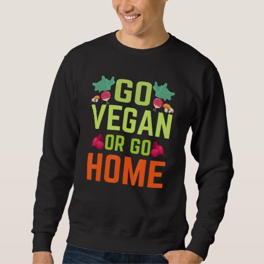 Vegan oder Zuhause gehen Sweatshirt (Vorderseite)
