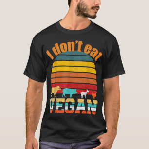 Vegan Vegetarier, ich esse keine Tiere für vegan,  T-Shirt