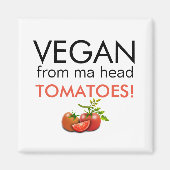 VEGAN VON MA HEAD TOMATOES MAGNET (Vorne)