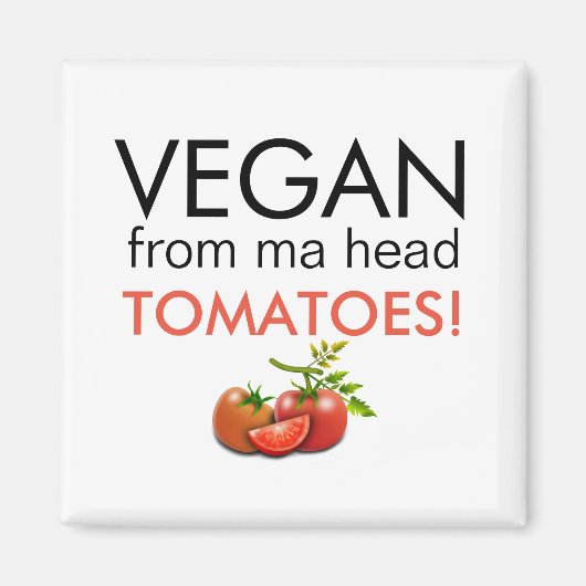 VEGAN VON MA HEAD TOMATOES MAGNET (Vorne)