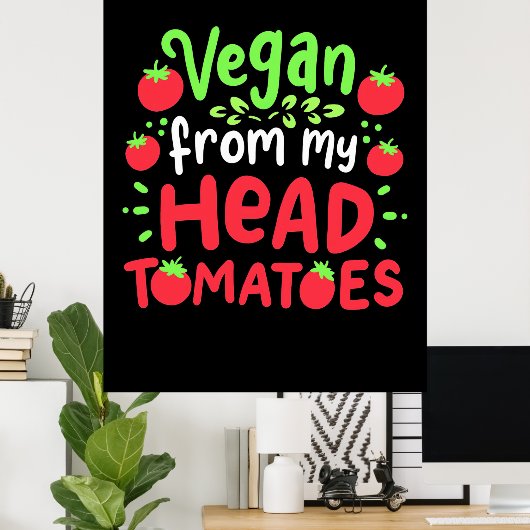 Vegan von meinem Kopf Tomaten Poster (Heimbüro)