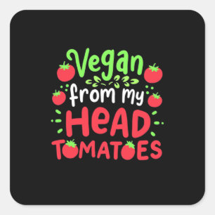 Vegan von meinem Kopf Tomaten Quadratischer Aufkleber