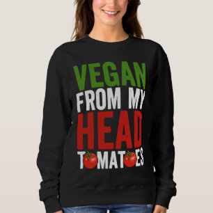 Vegan von meinem Kopf Tomaten Sweatshirt