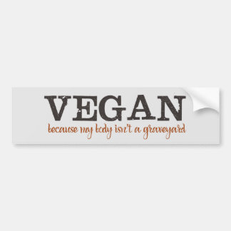 Vegan, weil mein Körper nicht ein Graveyard ist Autoaufkleber