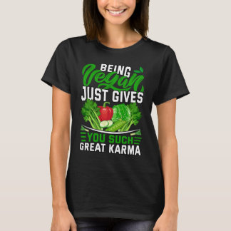 Vegan zu sein, gibt Ihnen einfach so viel Karma T-Shirt