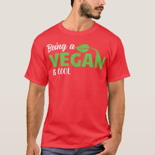 Vegan zu sein, ist Coole Pflanze-basierte Ernährun T-Shirt