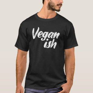 Vegane Ish Veganism Bio Ernährung Pflanze T-Shirt