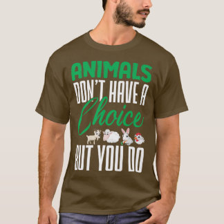 Vegane Tiere haben nicht eine Wahl Ernährung Gemüs T-Shirt
