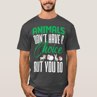 Vegane Tiere haben nicht eine Wahl Ernährung Gemüs T-Shirt