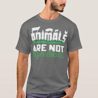 Vegane Tiere sind keine Inhaltsstoffe Nahrung Vege T-Shirt