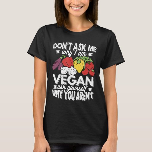 Veganen Dont Fragte mir, warum ich Vegane Pflanze- T-Shirt (Vorderseite)