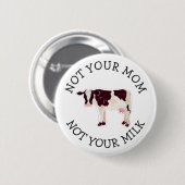 Veganer Aktivist | Nicht Ihre Milch nicht Ihre Mam Button (Vorne & Hinten)
