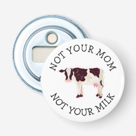 Veganer Aktivist | Nicht Ihre Milch nicht Ihre Mam Flaschenöffner