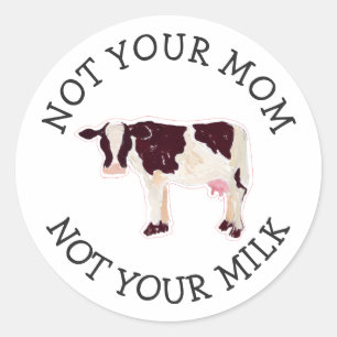 Veganer Aktivist   Nicht Ihre Milch nicht Ihre Mam Runder Aufkleber