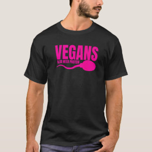 Veganer brauchen auch Protein Erwachsene vegetaris T-Shirt