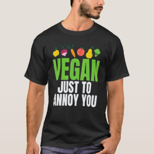 Veganer, nur um dich zu ärgern Sarkastisches Veget T-Shirt