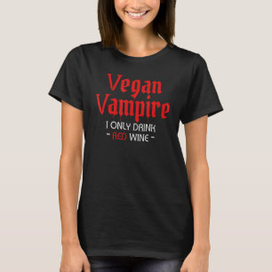Veganes Halloween Vampire I Drink Red Wine Drin T-Shirt