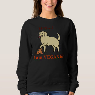 Veganes Niedliches Labrador Sprichwort Hey! Ich bi Sweatshirt
