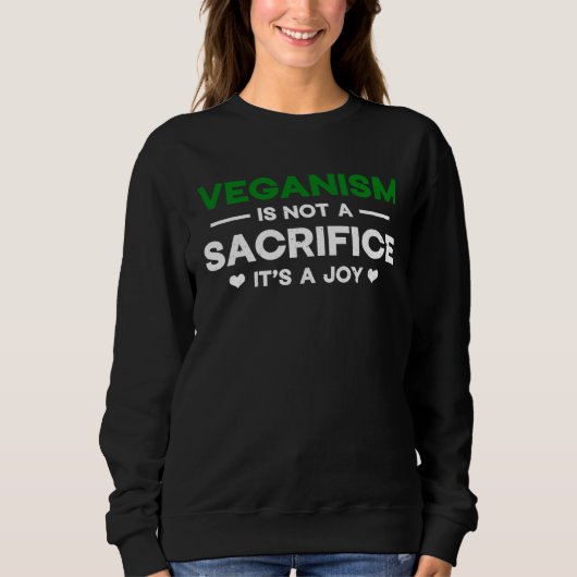 Veganism is not a sacrifice It s a joy Quote Vegan Sweatshirt (Vorderseite)