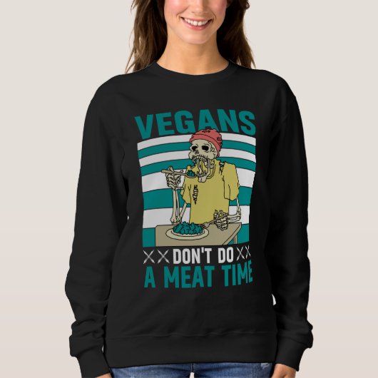 Vegans don't do a meat Time Vegan Saying Sweatshirt (Vorderseite)