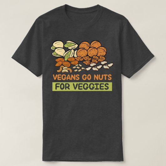 Vegans Go Nuts 4 Veggies Vegan Food Healthy Lifest T-Shirt (Design vorne)