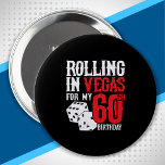 Vegas 60th Birthday Party - Rolling in Vegas Button<br><div class="desc">Going to Vegas for your 60th birthday? This "Rolling in Vegas for My 60th Birthday" design is a fun 60th birthday gift for a trip to Las Vegas & souvenir to remember turning 60 years old with a birthday party in Vegas! Great Überraschung vakant gift!</div>