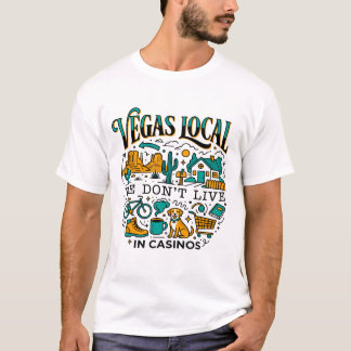 Vegas Lokal Leben Wir Nicht In Casinos T-Shirt