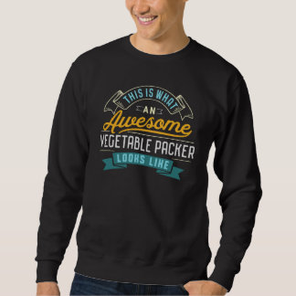 Vegetable Packer Awesome Job Occupation Sweatshirt