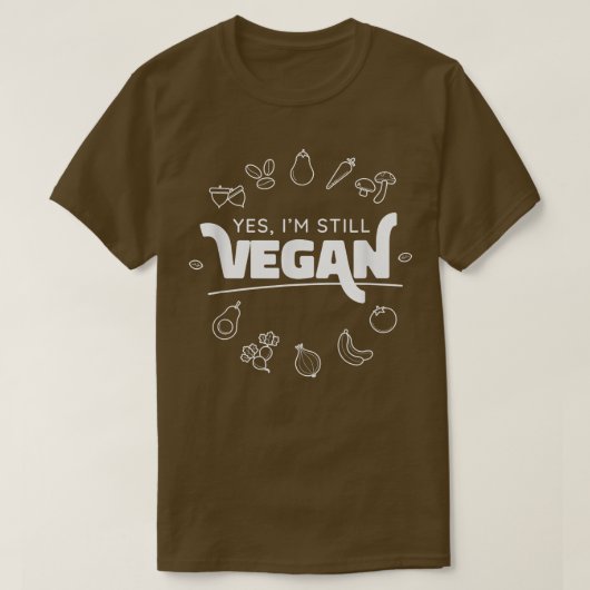 Vegetable Vegan Yes I am still Vegan Funny Apparel T-Shirt (Design vorne)
