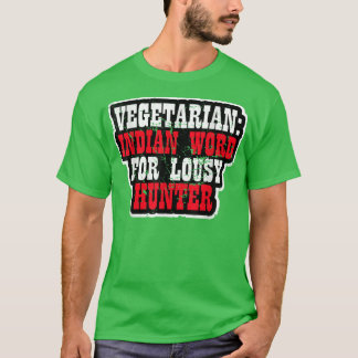 Vegetarier - Indisches Wort für lausige Jäger 1818 T-Shirt
