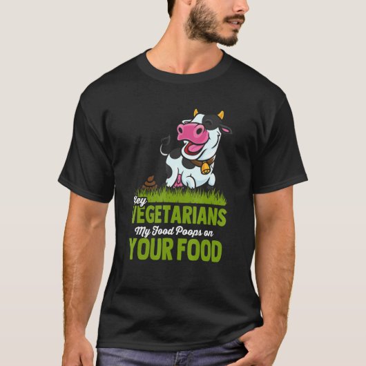 Vegetarier mein Essen Kacke auf Ihrem Lebensmittel T-Shirt (Vorderseite)