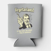 Vegetarier: Sie sind köstlich Dosenkühler (Vorderseite)