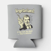 Vegetarier: Sie sind köstlich Dosenkühler (Rückseite)