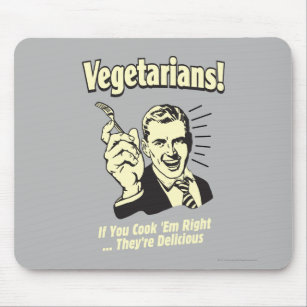 Vegetarier: Sie sind köstlich Mousepad