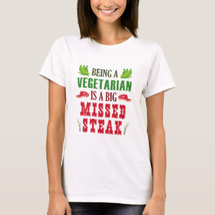 Vegetarier zu sein, ist ein großer vermisster Stea T-Shirt