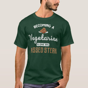 Vegetarier zu werden ist ein großer vermisster Ste T-Shirt