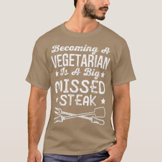 Vegetarier zu werden ist ein großes fehlendes Stea T-Shirt